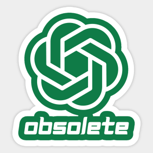 ChatGPT - Obsolete - AI taking over Sticker